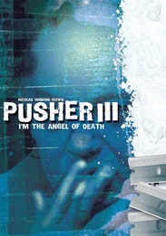 Pusher 3: I'm The Angel Of Death