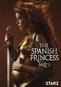 The Spanish Princess: Part 2