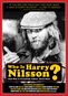 Who Is Harry Nilsson? (And Why is Everybody Talking About Him?)