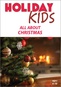 Holiday Kids - All About Christmas
